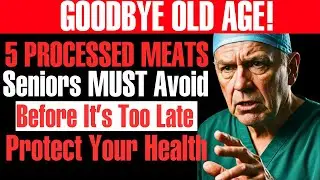 5 WORST Processed Meats Seniors MUST AVOID (& 5 Healthy Swaps)