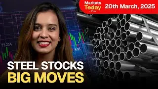 Steel Stocks, Tata Motors&rsquo; ₹2K Cr Fundraising & GR Infra&rsquo;s 10% Jump! | Markets Today - 20th March&rsquo;25