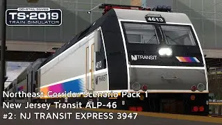 TS2019: Northeast Corridor Scenario Pack 1: NJT ALP-46 - 2: NJ TRANSIT EXPRESS 3947