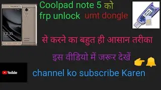 Coolpad note 5 frp unlock umt dongle