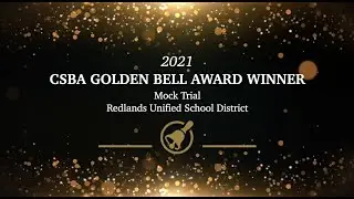 2021 CSBA Golden Bell Award Winner - Redlands Unified School District - Mock Trial