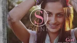 SHINE Girl. Worth. Strength. Purpose.