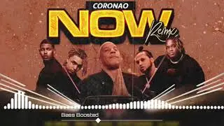 CORONAO NOW (REMIX) BASS BOOSTED