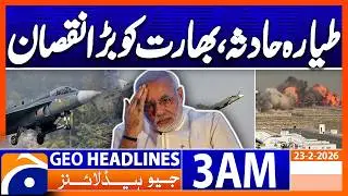 Another accident of Indian indigenous fighter jet Tejas | Geo News 3 AM Headlines | 23 Feb 2026