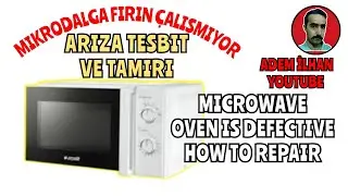 MİKRODALGA FIRIN ÇALIŞMIYOR ARIZA TESBİT VE TAMİRİ