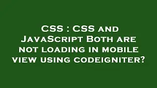 CSS : CSS and JavaScript Both are not loading in mobile view using codeigniter?