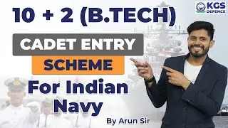 10+2 (B.Tech) Cadet Entry Scheme || For Indian Navy || By Arun Sir || KGS Defence