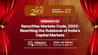 250th Webinar on &ldquo;Securities Markets Code, 2025: Rewriting the Rulebook of India&rsquo;s Capital Markets&rdquo;