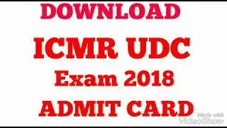 ICMR UDC EXAM 2018 ADMIT CARD AVAILABLE