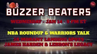 Buzzer Beaters Goes LIVE &mdash; NBA Roundup, Warriors Talk & Legacy Debates - 1/14 @ 9 PM ET