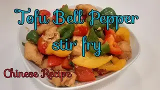 Tofu Bell Pepper, stir fry, Chinese Recipe