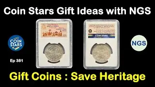Ep 381: Coin Stars Gift Ideas with NGS | Gift Coins : Save Heritage @NGSgrading