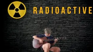 Imagine Dragons- Radioactive. Кавер на гитаре | Fingerstyle