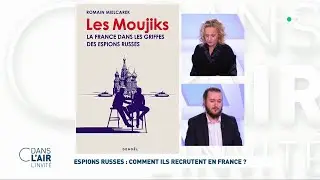 Romain Mielcarek - Espions russes : comment ils recrutent en France ? #cdanslair l'Invité 26.01.2023