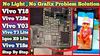 Vivo Y18 , Y28s ,Y03 , T3 Lite , Iqoo Z9 Lite No Light No Grafix Problem Solution