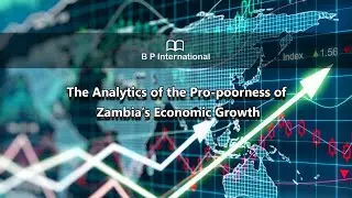 The Analytics of the Pro poorness of Zambia&rsquo;s Economic Growth