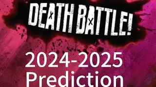 Death Battle 2024-2025 Line Up Prediction