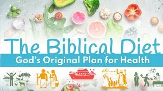 The Biblical Diet: Returning to God&rsquo;s Original Plan for Health