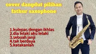 5 LAGU TOP DANGDUT (COVER FATHUR SAXOPHONE)