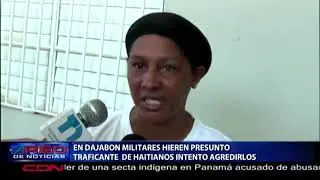 En Dajab&oacute;n militares hieren presunto traficante de haitianos intento agredirlos
