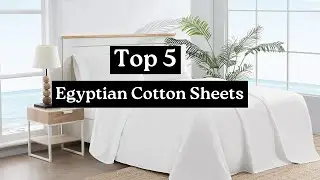 Top 5 BEST Egyptian Cotton Sheets in 2026 😴 Luxury Hotel Feel at Home