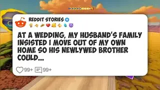 At a Wedding, My Husband’s Family Insisted I Move Out of My Own Home So His Newlywed #reddit 