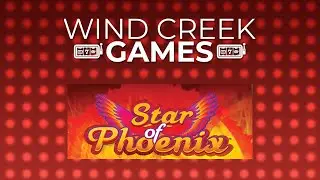 Wind Creek Games: Star of Phoenix