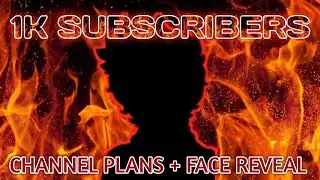 1k Subscribers! Channel Plans + Face Reveal!