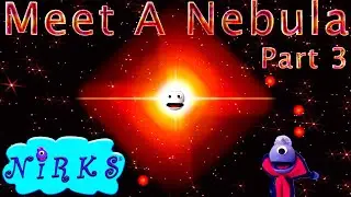 Meet a Nebula - Part 3 - Kids Learning Outer Space / Astronomy Song - Vincent & The Nirks