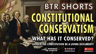 Constitutional Conservatism - What has it Conserved? Should the Constitution be a Living Document?
