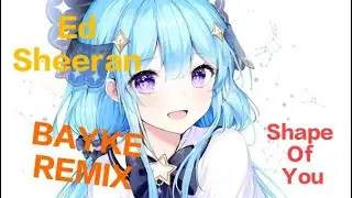 Nightcore - Ed Sheeran - Shape Of You [BKAYE REMIX]