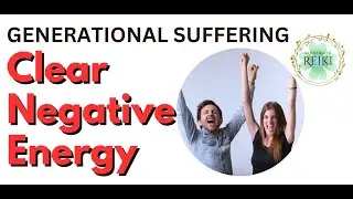 Clear Negative Energy for Generational Healing | Reiki to Break Toxic Imprints