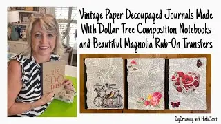 Vintage Paper Decoupaged Journals Made With Dollar Tree Notebooks & Beautiful Rub-On Transfers