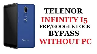 TELENOR INFINITY I5 FRP / GOOGLE LOCK BYPASS WITHOUT PC