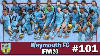 Weymouth FC | FM20 | Episode 101 | Football Manager 2020