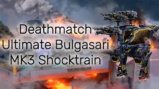 MK3 Ultimate Bulgasari / Shocktrain in Deathmatch | War Robots