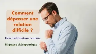 &laquo; Relation difficile : comment tourner la page et se lib&eacute;rer &raquo;