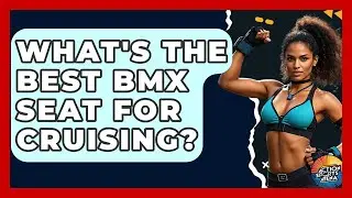 What's The Best BMX Seat For Cruising? - Action Sports Arena