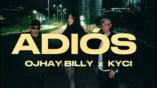 Ojhay Billy x KYCI - Adi&oacute;s (Video Oficial)