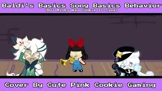 Baldi's Basics Song Basics Behavior (But Milky Way Cookie Is Sing)