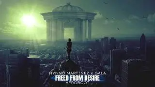 Nynno Martinez ❌ GALA - Freed From Desire │ AfroBoot