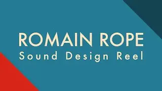 Romain Rope - Sound Design Reel
