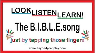 LOOK, LISTEN, LEARN the B.I.B.L.E song Tapping Fingers!: Then Learning to Play on Piano Made Easy!