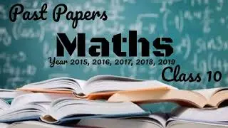 Maths Past Papers,Class 10, All boards of KPK