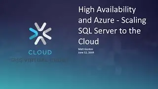 High Availability and Azure - Scaling SQL Server to the Cloud with Matt Gordon
