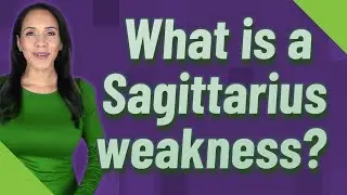 What is a Sagittarius weakness?