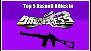 Top 5 Assault Rifles | Bad Business