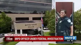 I-TEAM: BRPD officer under federal investigation, placed on leave