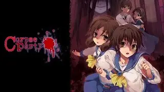Corpse Party Theme Songs (In My Opinion)