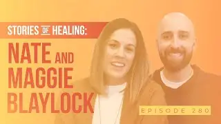 Stories Of Healing: Nate & Maggie Blaylock (FULL EPISODE)